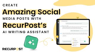 Create Amazing Social Media Posts with RecurPost’s AI Writing Assistant [upl. by Ellerred]