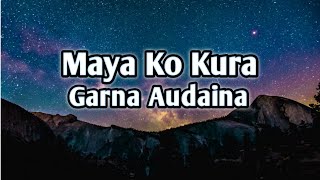 Maya ko kura garna audaina Lyrics song videoNepali Song Lyrics Music Ale [upl. by Carlisle]