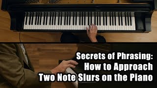 Secrets of Phrasing How to Master TwoNote Slurs on Piano [upl. by Gotthelf]