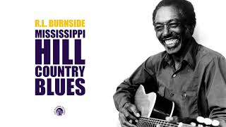 RL Burnside  Mississippi Hill Country Blues Full Album Stream [upl. by Tanya461]