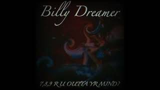 Billy Dreamer  789 R U Outta YR Mind  Optimistic amp a bit Incoherent 2010 [upl. by Aicilav]