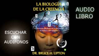 LA BIOLOGIA DE LA CREENCIA audio libro Capitulo 6 [upl. by Crosley500]