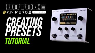 Creating Presets On Hotone Ampero II Stomp Tutorial  Single Amp Dual Amp WetDry and FX Loop [upl. by Reniar536]