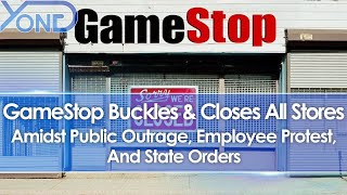 GameStop Buckles amp Closes All Stores Amidst Public Outrage Employee Protest And State Orders [upl. by Ketty]