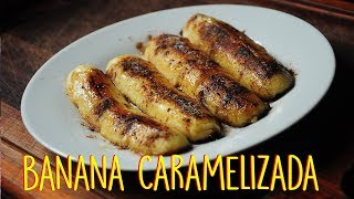 COMO FAZER BANANA CARAMELIZADA  Cozinha da Nina 107 [upl. by Nolos]