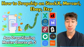 How to Dropship on StockX Mercari Ebay and Etsy App Dropshipping Course pt 5 [upl. by Ecnirp]