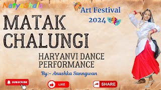 Matak Chalungi Haryanvi Dance Performance  Art Festival 2024 [upl. by Annol]