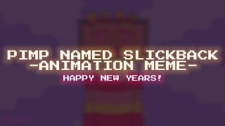 PIMP NAMED SLICKBACK  animation meme NEW YEARS [upl. by Aihselef299]