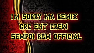 Im sorry ma remix  Santesh  Grc entertainment crew  Eypoh marley  Sempoi bgm official [upl. by Onaivlis516]