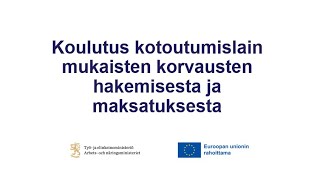 Koulutus kotoutumislain mukaisten korvausten hakemisesta ja maksatuksesta 112025 alkaen [upl. by Noissap151]