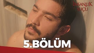 İnsanlık Suçu 5 Bölüm  FULL BÖLÜM [upl. by Yancey458]