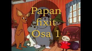 Muun maailman tarinoita  Papan fixit  Osa1 [upl. by Walls]