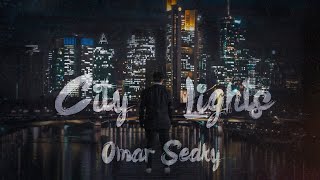 OMAR SEDKY  CITY LIGHTS OFFICIAL VIDEO [upl. by Eniloj]