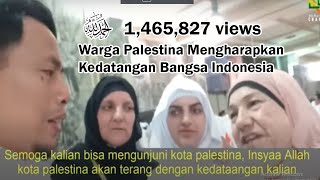 Warga Palestina Mengharapkan Kedatangan Bangsa Indonesia [upl. by Bobine765]