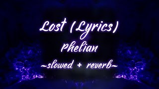 Phelian  Lost Lyrics slowed  reverb [upl. by Mccreery]