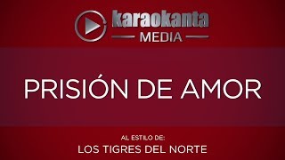 Karaokanta  Los Tigres del Norte  Prisión de amor [upl. by Imarej]