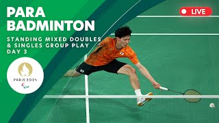 Para Badminton  Standing Mixed Doubles amp Mens and Womens Singles Group Play  Day 3 [upl. by Petra]