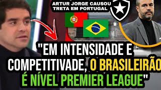 ARTUR JORGE CAUSOU TR3TA EM PORTUGAL APÓS LARGAR O BRAGA PELO BOTAFOGO [upl. by Aivatnahs]