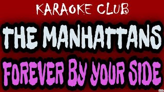 THE MANHATTANS  FOREVER BY YOUR SIDE  KARAOKÊ [upl. by Airednaxela898]