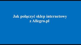 Jak połączyć sklep internetowy z Allegropl [upl. by Haimerej]