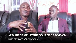 PODCAST Affaire de ministère source de division invite le reverend koffi agbetowofana [upl. by Mercedes]