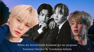 When My Forced Mafia Husband Got Me Pregnant •Yoonmin Oneshot• BYYoonkimin Infinity [upl. by Anirtruc]