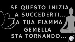 🔥FIAMME GEMELLE Se vi succede questo la vostra fiamma gemella sta tornando Irradia la tua energia [upl. by Bouzoun699]