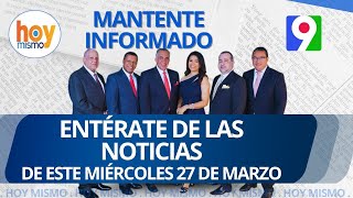 Titulares de prensa dominicana miércoles 27 de marzo 2024  Hoy Mismo [upl. by Allerus]