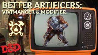 DampD BETTER ARTIFICERS  The Vivimancer amp The Modifier [upl. by Lelith32]