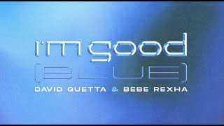 David Guetta amp Bebe Rexha  Im Good Blue Official Lyric Video [upl. by Tilla64]