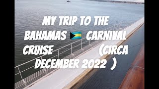 My Trip To The Bahamas 🇧🇸 Carnival Cruise Circa December 2022 [upl. by Tomkin]