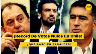 🇨🇱🗳🕵‍♂️¡Record De Votos Nulos En Chile 2024 ¿Por qué no en Alcaldes [upl. by Dasha]