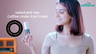 Wake up your under eyes with caffeine  Coffee Under Eye Cream  How to Use  mCaffeine [upl. by Lemra]