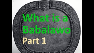 What is a Babalawo Ifa Priest in Ifa Religion  Part 1 [upl. by Helse]