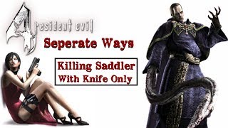 ☣ Resident Evil 4 HD  Separate Ways  Killing Saddler Knife Only ☣ [upl. by Xer]