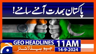 Pakistan vs India  Geo News 11 AM Headlines  14th Sep 2024 [upl. by Arhna]