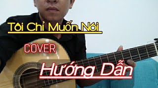 Tôi Chỉ Muốn Nói  Mắt Biếc OST Phan Mạnh Quỳnh  Cover Hướng Dẫn Guitar [upl. by Eelsha]