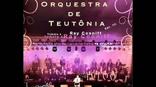 Orch Teutônia4You Series  Tribute to Ray Conniff [upl. by Matusow]