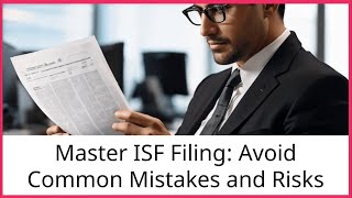 Master ISF Filing Avoid Common Mistakes and Risks [upl. by Enylcaj817]