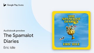 The Spamalot Diaries by Eric Idle · Audiobook preview [upl. by Yednarb]