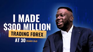 HOW I MADE 300 Million Trading Forex at 30 [upl. by Sel]