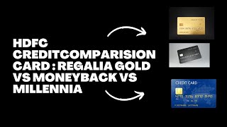 HDFC Credit Card comparison  Regalia Gold vs MoneyBack VS Millennia [upl. by Hasan979]