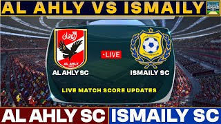 Al Ahly Vs Ismaily Live Match Today  ALA Vs ISM Live Football Match 2024 Live [upl. by Thorbert]