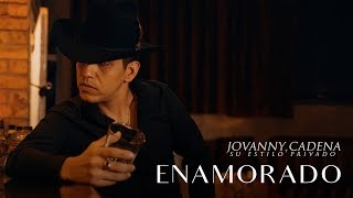 Jovanny Cadena y su Estilo Privado  Enamorado Official Video [upl. by Aivyls277]