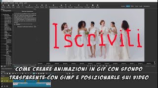 Come creare animazioni in GIF con sfondo trasparente con GIMP per posizionarle sopra ai video [upl. by Reteid958]