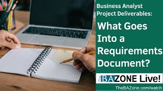 Business Analyst Project Deliverables What Goes Into a Requirements Document [upl. by Atikin]