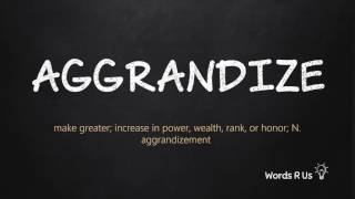 How to Pronounce AGGRANDIZE in American English [upl. by Warthman261]