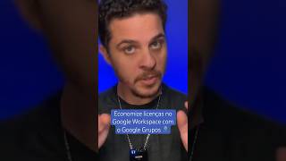 Como ECONOMIZAR licenças do GoogleWorkspace com o Google Grupos 🤑 [upl. by Noby695]