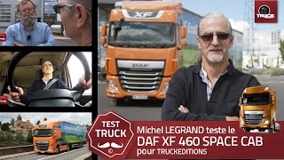 Essai TRUCKEDITIONS N°5  DAF XF 460 avec Michel Legrand [upl. by Adamis]