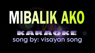 MIBALIK AKO visayan song karaoke [upl. by Nnylyrehc151]